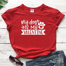 Load image into Gallery viewer, My Dog Is My Valentine Women's T-shirt