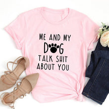 Load image into Gallery viewer, Me and My Dog Talk about You Women&#39;s T-shirt
