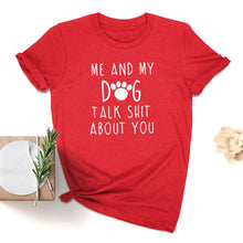 Load image into Gallery viewer, Me and My Dog Talk about You Women&#39;s T-shirt
