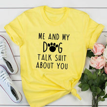 Load image into Gallery viewer, Me and My Dog Talk about You Women&#39;s T-shirt

