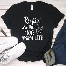 Load image into Gallery viewer, ROCKIN&#39; THE DOG MOM LIFE Women&#39;s T - Shirt
