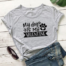 Load image into Gallery viewer, My Dog Is My Valentine Women's T-shirt
