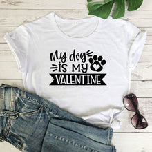 Load image into Gallery viewer, My Dog Is My Valentine Women's T-shirt
